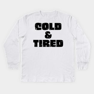 Cold And Tired. Retro Vintage Grunge Design For Winter Kids Long Sleeve T-Shirt